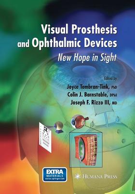 Visual Prosthesis and Ophthalmic Devices: New Hope in Sight - Tombran-Tink, Joyce (Editor), and Barnstable, Colin J (Editor), and Rizzo, Joseph F (Editor)
