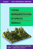 Visual Representations of Speech Signals - Cooke, Martin (Editor), and Beet, Steve (Editor), and Crawford, Malcolm (Editor)