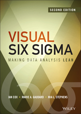 Visual Six SIGMA: Making Data Analysis Lean - Cox, Ian, and Gaudard, Marie A, and Stephens, Mia L