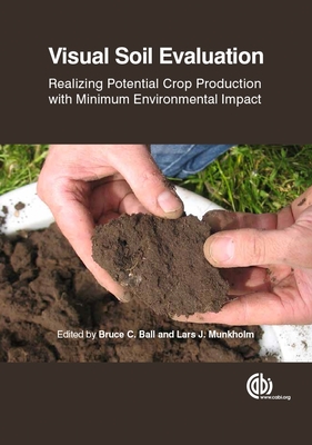 Visual Soil Evaluation: Realizing Potential Crop Production with Minimum Environmental Impact - Weill, Anne (Contributions by), and Ball, Bruce C. (Editor), and Mueller, Lothar (Contributions by)
