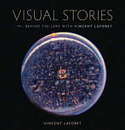 Visual Stories: Behind the Lens with Vincent Laforet