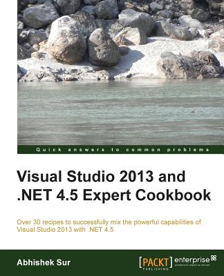 Visual Studio 2013 and .NET 4.5 Expert Cookbook - Sur, Abhishek
