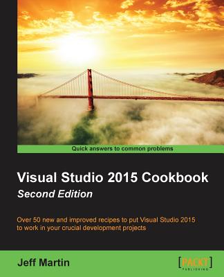 Visual Studio 2015 Cookbook - - Martin, Jeff