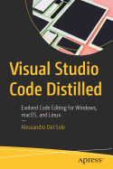 Visual Studio Code Distilled: Evolved Code Editing for Windows, macOS, and Linux
