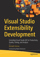 Visual Studio Extensibility Development: Extending Visual Studio Ide for Productivity, Quality, Tooling, and Analysis