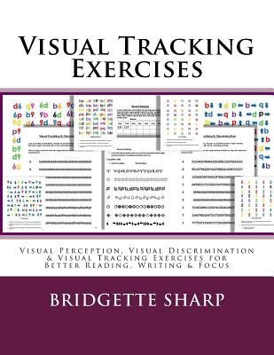 Visual Tracking Exercises: Visual Perception, Visual Discrimination & Visual Tracking Exercises for Better Reading, Writing & Focus - Sharp, Bridgette