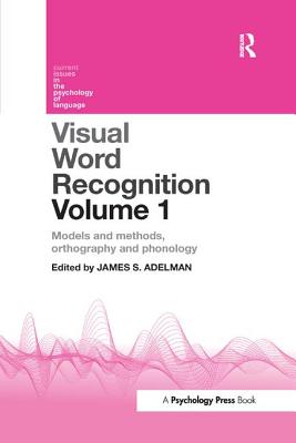 Visual Word Recognition Volume 1: Models and Methods, Orthography and Phonology - Adelman, James (Editor)