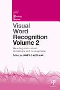 Visual Word Recognition Volume 2: Meaning and Context, Individuals and Development