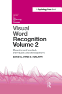 Visual Word Recognition Volume 2: Meaning and Context, Individuals and Development