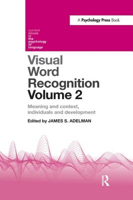 Visual Word Recognition Volume 2: Meaning and Context, Individuals and Development - Adelman, James (Editor)