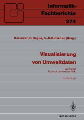 Visualisierung Von Umweltdaten: Rostock, 20. November 1990 Proceedings - Denzer, Ralf (Editor), and Hagen, Hans (Editor), and Kutschke, Karl-Heinz (Editor)