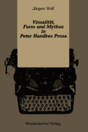 Visualit�t, Form und Mythos in Peter Handkes Prosa