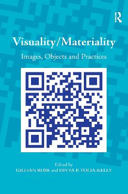 Visuality/Materiality: Images, Objects and Practices - Tolia-Kelly, Divya P., and Rose, Gillian (Editor)