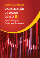 Visualiza??o de Dados com o R: Aplica??es para Finan?as e Economia