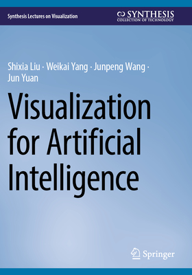 Visualization for Artificial Intelligence - Liu, Shixia, and Yang, Weikai, and Wang, Junpeng