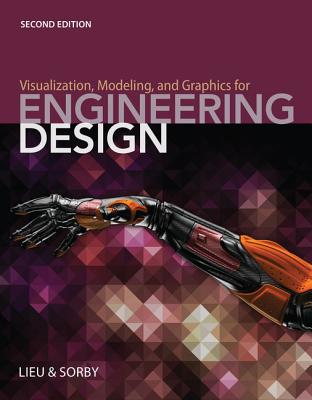 Visualization, Modeling, and Graphics for Engineering Design - Lieu, Dennis, and Sorby, Sheryl