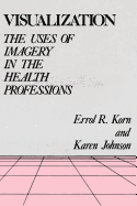 Visualization: The Uses of Imagery in the Health Professions