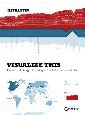 Visualize This! - Yau, Nathan, and Haselier, Rainer G. (Translated by)