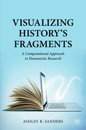 Visualizing History's Fragments: A Computational Approach to Humanistic Research