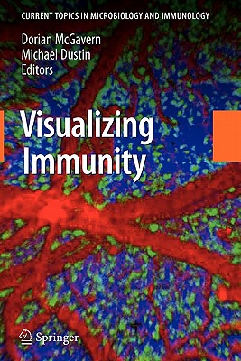 Visualizing Immunity - McGavern, Dorian (Editor), and Dustin, Michael (Editor)
