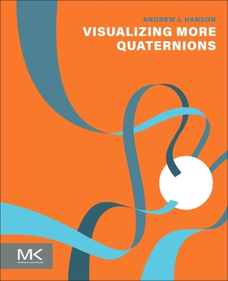 Visualizing More Quaternions - Hanson, Andrew J.