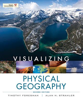 Visualizing Physical Geography - Foresman, Timothy, and Strahler, Alan H.
