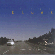 Visualizing the Blues - McDaris, Wendy (Editor), and Grisham, John (Foreword by), and Guralnick, Peter (Contributions by)