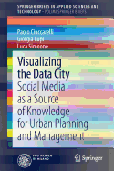 Visualizing the Data City: Social Media as a Source of Knowledge for Urban Planning and Management