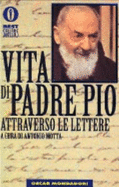 Vita Di Padre Pio Attraverso Le Lettere