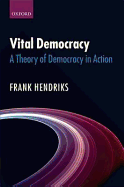 Vital democracy: a theory of democracy in action