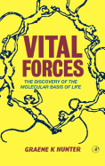Vital Forces: The Discovery of the Molecular Basis of Life