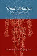 Vital Matters: Eighteenth-Century Views of Conception, Life, and Death