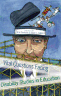 Vital Questions Facing Disability Studies in Education