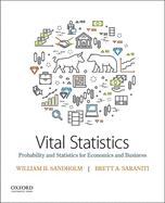 Vital Statistics: Probability and Statistics for Economics and Business