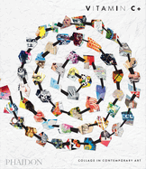 Vitamin C+: Collage in Contemporary Art