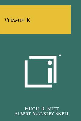 Vitamin K - Butt, Hugh R, and Snell, Albert Markley