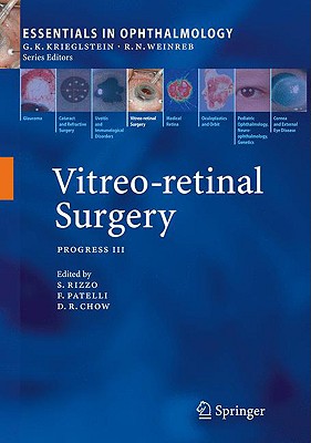 Vitreo-Retinal Surgery: Progress III - Rizzo, Stanislao (Editor), and Patelli, Fabio (Editor), and Chow, David (Editor)