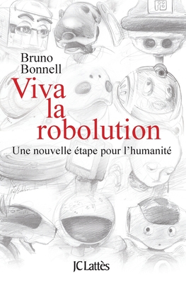 Viva la Robolution ! - Bonnell, Bruno