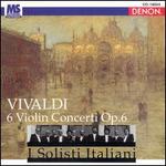 Vivaldi: 6 Violin Concerti, Op. 6 - Alfonso Ghedin (viola); Antonio De Secondi (violin); Augusto Salentini (double bass); Carlo Lazari (violin); Edoardo Farina (harpsichord); Federico Guglielmo (violin); Gigino Maestri (violin); Giovanni Guglielmo (violin); I Solisti Italiani