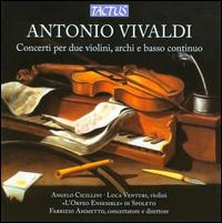 Vivaldi: Concerti per due violini, archi e basso continuo - Angelo Cicillini (violin); L'Orfeo Ensemble di Spoleto; Luca Venturi (violin); Fabrizio Ammetto (conductor)