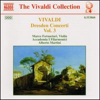 Vivaldi: Dresden Concerti, Vol. 3 - Marco Fornaciari (violin); Accademia I Filarmonici; Alberto Martini (conductor)