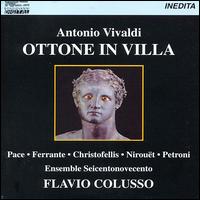 Vivaldi: Ottone in Villa - Anna Maria Ferrante (soprano); Aris Christofellis (mezzo-soprano); Ensemble Seicentonovecento; Jean Nirou�t (alto);...