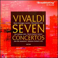 Vivaldi: Seven Concertos - Dennis L. Godburn (bassoon); John Holloway (violin); John Toll (harpsichord); Marion Verbruggen (recorder);...