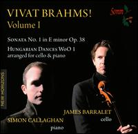 Vivat Brahms, Vol. 1 - James Barralet (cello); Simon Callaghan (piano)