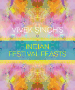 Vivek Singh's Indian Festival Feasts