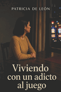 Viviendo con un Adicto al Juego