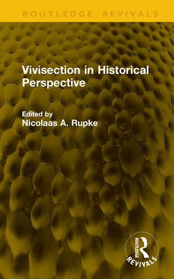 Vivisection in Historical Perspective - Rupke, Nicolaas A (Editor)