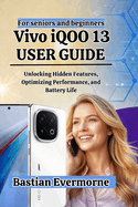 Vivo iQOO 13 User Guide: Unlocking Hidden Features, Optimizing Performance, and Battery Life