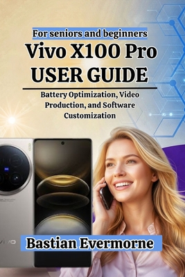 Vivo X100 Pro User Guide: Battery Optimization, Video Production, and Software Customization - Evermorne, Bastian