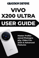 Vivo X200 Ultra User Guide: Master Professional Photography, Video Creation & Advanced Features